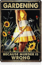 Garden Metal Decor Sign, Gardening Because Murder Is Wrong Vintage Metal Tin Sig