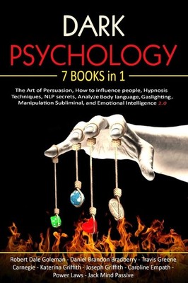 Dark Psychology: 7 in 1: The Art of Persuasion, How to influence people, Hyp...