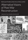 Alternative Visions of Post-war Reconstruction Creating The Modern Townscape