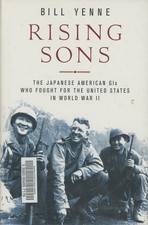 Rising Sons: The Japanese American GIs Who Fought for the United States in W...
