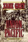 Union Pacific: A Western Story by Zane Grey (Paperback, 2015)