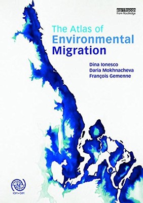 The Atlas of Environmental Migration - Gemenne, Fran?ois
