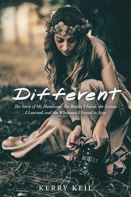 Different: The Story of My Handicap: the Battles I Faced, the Lessons I Learned,