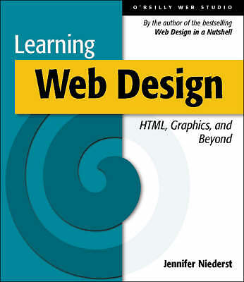 Jennifer Niederst Robbins : Learning Web Design: HTML, Graphics, and Great Value