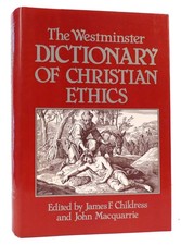 James F. Childress, John Macquarrie THE WESTMINSTER DICTIONARY OF CHRISTIAN ETHI