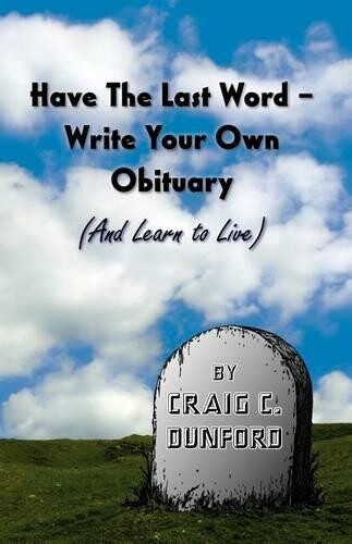 Thumbnail - Craig C Dunford Have The Last Word - Write Your Own Obituary (and