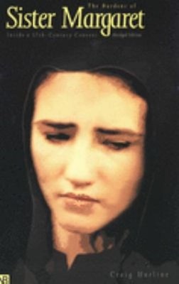 The Burdens of Sister Margaret : Inside a Seventeenth-Century Con