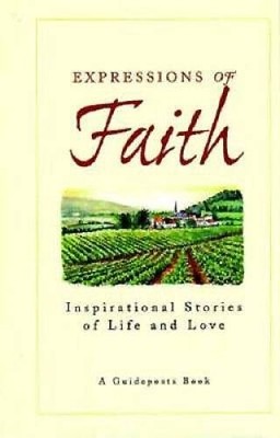 Expressions of Faith: Inspirational Stories of Life and Love - VERY GOOD