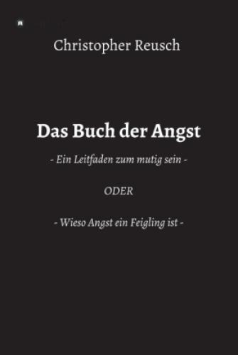 Thumbnail - Das Buch Der Angst - Ein Leitfaden Zum Mutig Sein - Oder - Wieso Angst