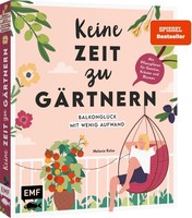 Melanie Kolos / Kolos, Melanie/Keine Zeit Zu GäRtnern - BalkonglüCk Mit Weni ...