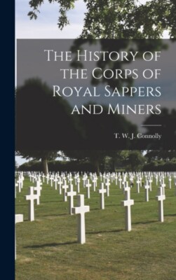 Connolly - History of the Corps of Royal Sappers and Miners microform - X555z