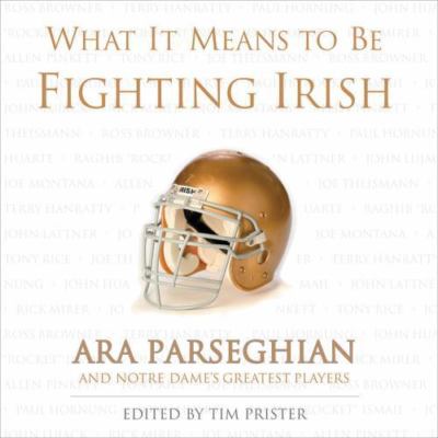 What It Means to Be Fighting Irish: Ara Parseghian and No- hardcover, 1572436409