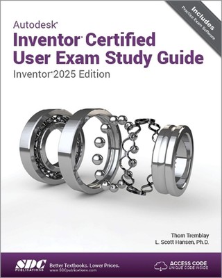 Autodesk Inventor Certified User Exam Study Guide: Inventor 2025 Edition by L.S
