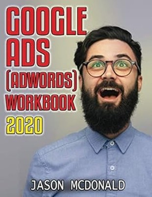 Google Ads AdWords Workbook : Advertising on Google Ads, YouTube,