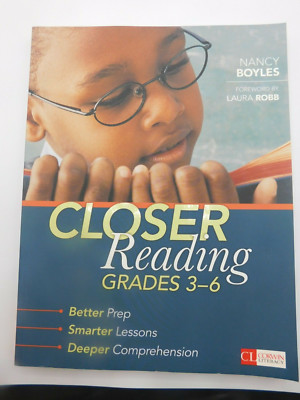 Corwin Literacy Ser.: Closer Reading, Grades 3-6 : Better Prep, Smarter Lessons,