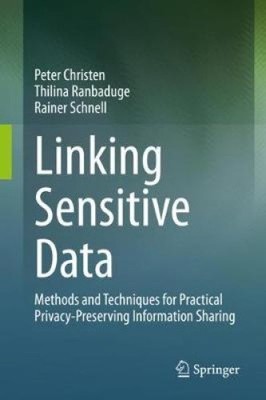 Linking Sensitive Data: Methods and Techniques for Practical
