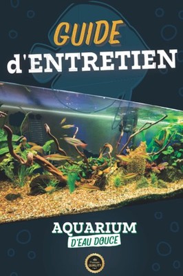 Mon Guide d'Entretien pour Aquarium d'Eau Douce  suivre l'évolution et l'entr...