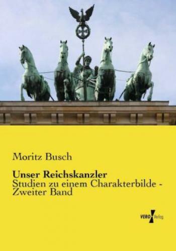 Thumbnail - Unser Reichskanzler Studien Zu Einem Charakterbilde - Zweiter Band