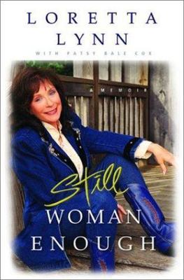 Still Woman Enough : A Memoir by Loretta Lynn and Patsi Bale Cox (2002,...