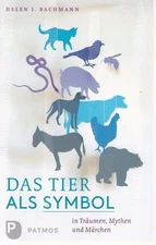 The animal as a symbol in dreams, myths and fairy tales. Bachmann, Helen I.: