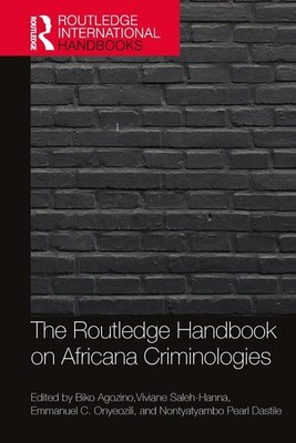 The Routledge Handbook of Africana Criminologies by Biko Agozino Paperback Book