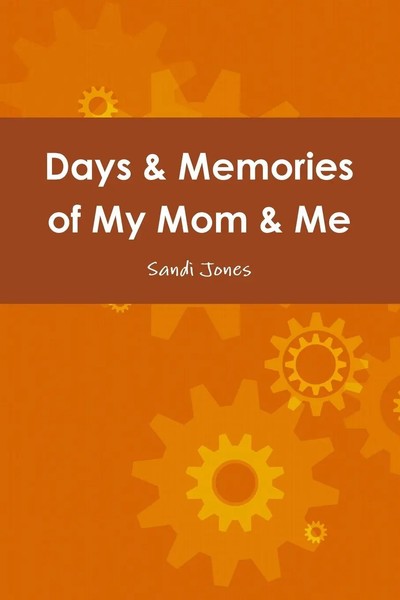 Sandi Jones | Days & Memories Of My Mom & Me | Taschenbuch | Englisch (2016)-image
