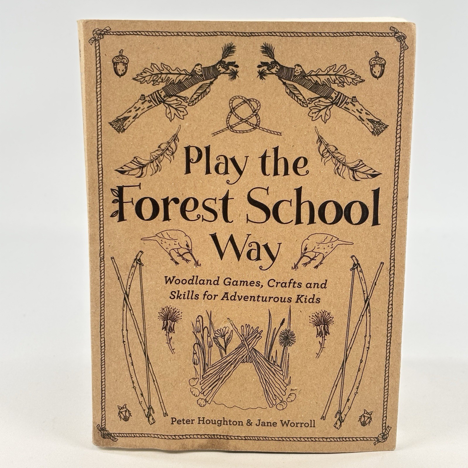Play the Forest School Way: Woodland Games, Crafts and Skil... by Peter Houghton