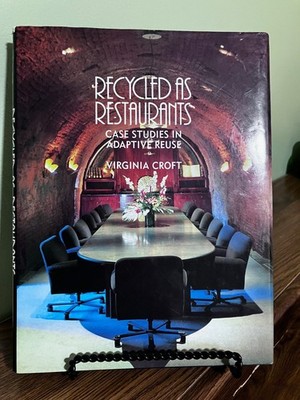 Recycled As Restaurants: Case Studies in Adaptive Reuse