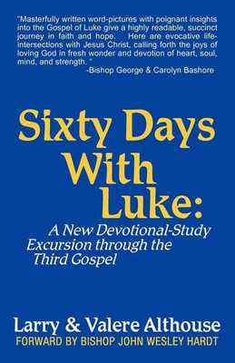 Sixty Days with Luke A New Devotional-Study Excursion Through the Third Gospel