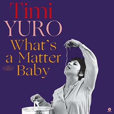 What's a Matter Baby + 2 Bonus Tracks by Yuro, Timi (Record, 2017)