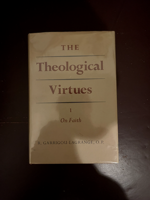 #ad #ad The Theological Virtues Vol. I On Faith Reginald Garrigou Lagrange 1st Ed 1965 $105.00