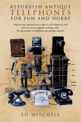 Thumbnail - Ed Mitchell Refurbish Antique Telephones For Fun And Hobby (gebundene