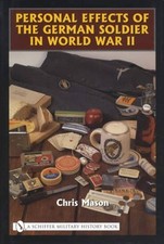 Personal Effects of the German Soldier in World War II by Chris Mason (2006, ...