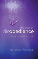 Felecia Portwood | The Cost Of Disobedience What Price Will You Pay | Buch