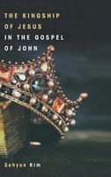 Sehyun Kim | The Kingship Of Jesus In The Gospel Of John | Buch | Englisch