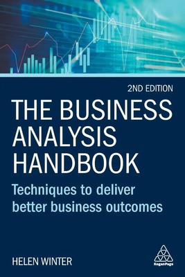 The Business Analysis Handbook | Techniques to Deliver Better Business Outcomes