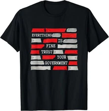 NEW LIMITED Everything Is Fine Trust Your Government Conspiracy Theory T-Shirt