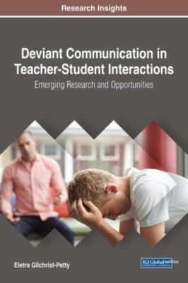 Deviant Communication in Teacher-Student Interactions: Emerging Research and Op