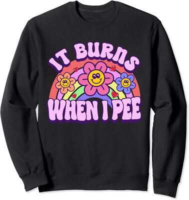 It Burns When I Pee Funny Sarcastic Ironic Y2K  Unisex Crewneck Sweatshirt