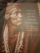 Healing Secrets of the Native Americans (Herbs, Remedies,& Practices) P.  Shimer