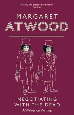 Negotiating With The Dead: A Writer on Writing by Atwood, Margaret 1844080277