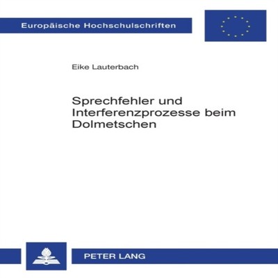 Sprechfehler und Interferenzprozesse beim Dolmetschen Eike Lauter