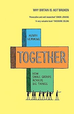 Together: How small groups achieve big things - Hemming, Henry