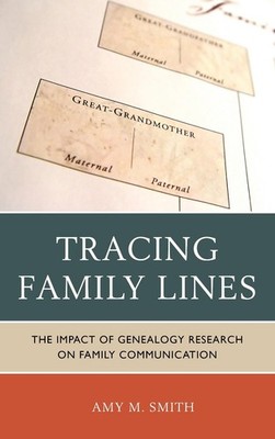 Tracing Family Lines: The Impact of Genealogy Research on Family Communication b