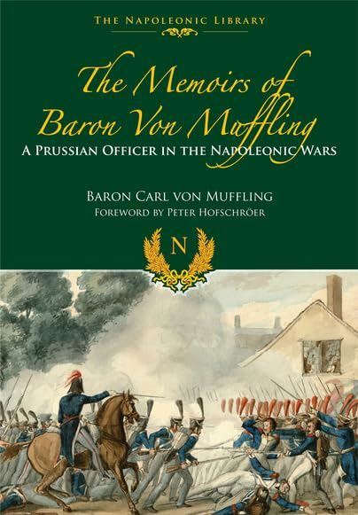 Memoirs of Baron Von Müffling (The Napoleonic Library) (2015)