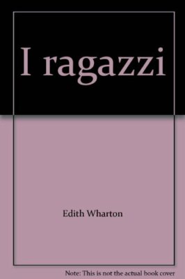 I ragazzi [Paperback] Wharton, Edith and Jervis Rochat, L.