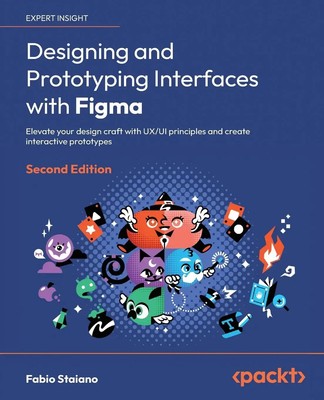 Designing and Prototyping Interfaces with Figma - Second Edition | Fabio Staiano