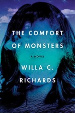 The Comfort of Monsters: A Novel by Richards, Willa C.
