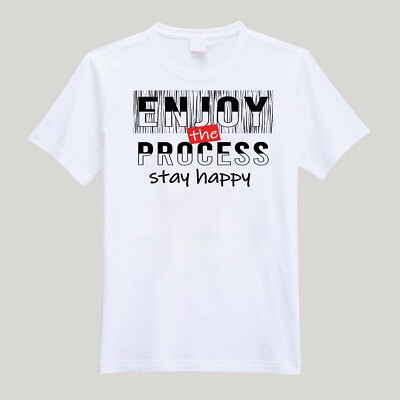 T-Shirt For Men or Women Enjoy the Process Beautiful T Shirts HD Free Shipping