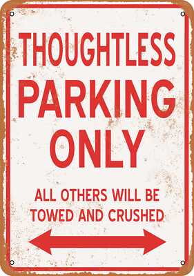 METAL SIGN - THOUGHTLESS PARKING ONLY - Vintage Look